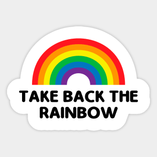 Take back the rainbow Sticker